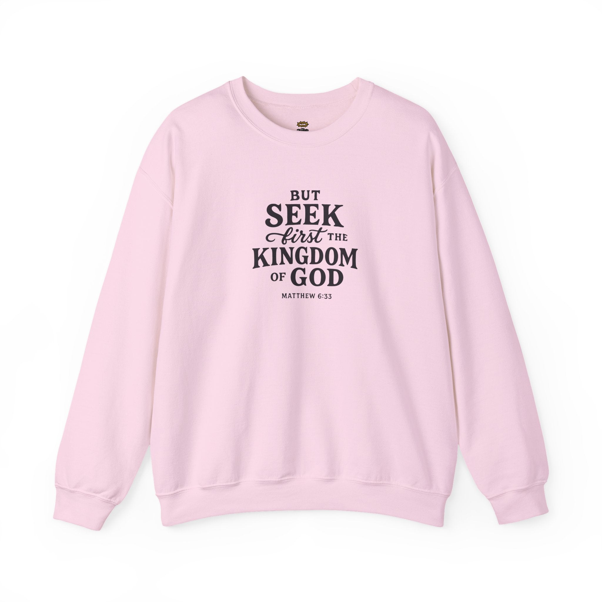 Seek First the Kingdom Sweatshirt – Matthew 6:33 Apparel