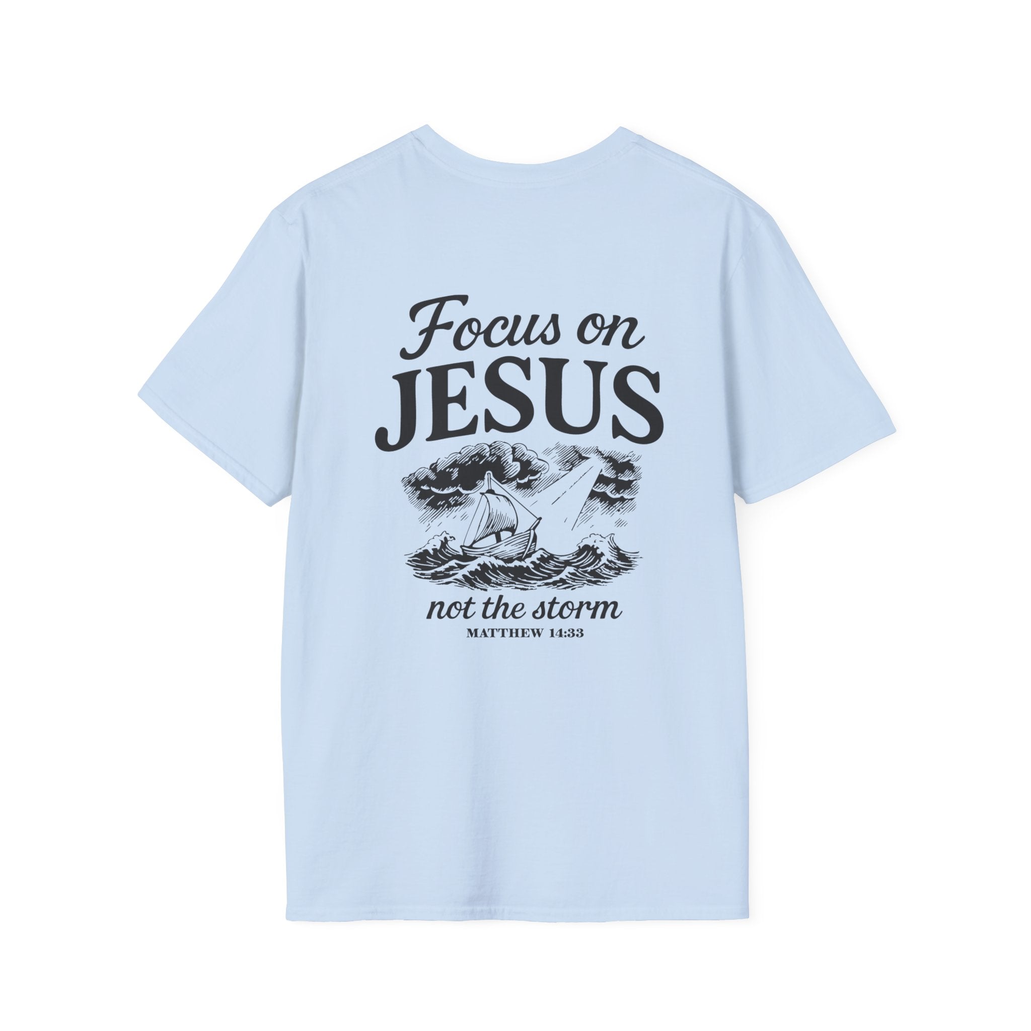 Matthew 14:33 – Focus on Jesus T-Shirt