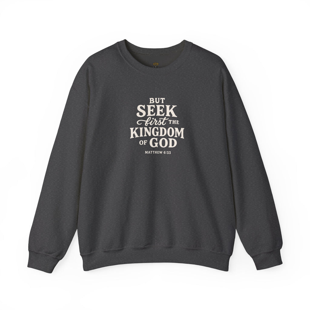 Seek First the Kingdom Sweatshirt – Matthew 6:33 Apparel