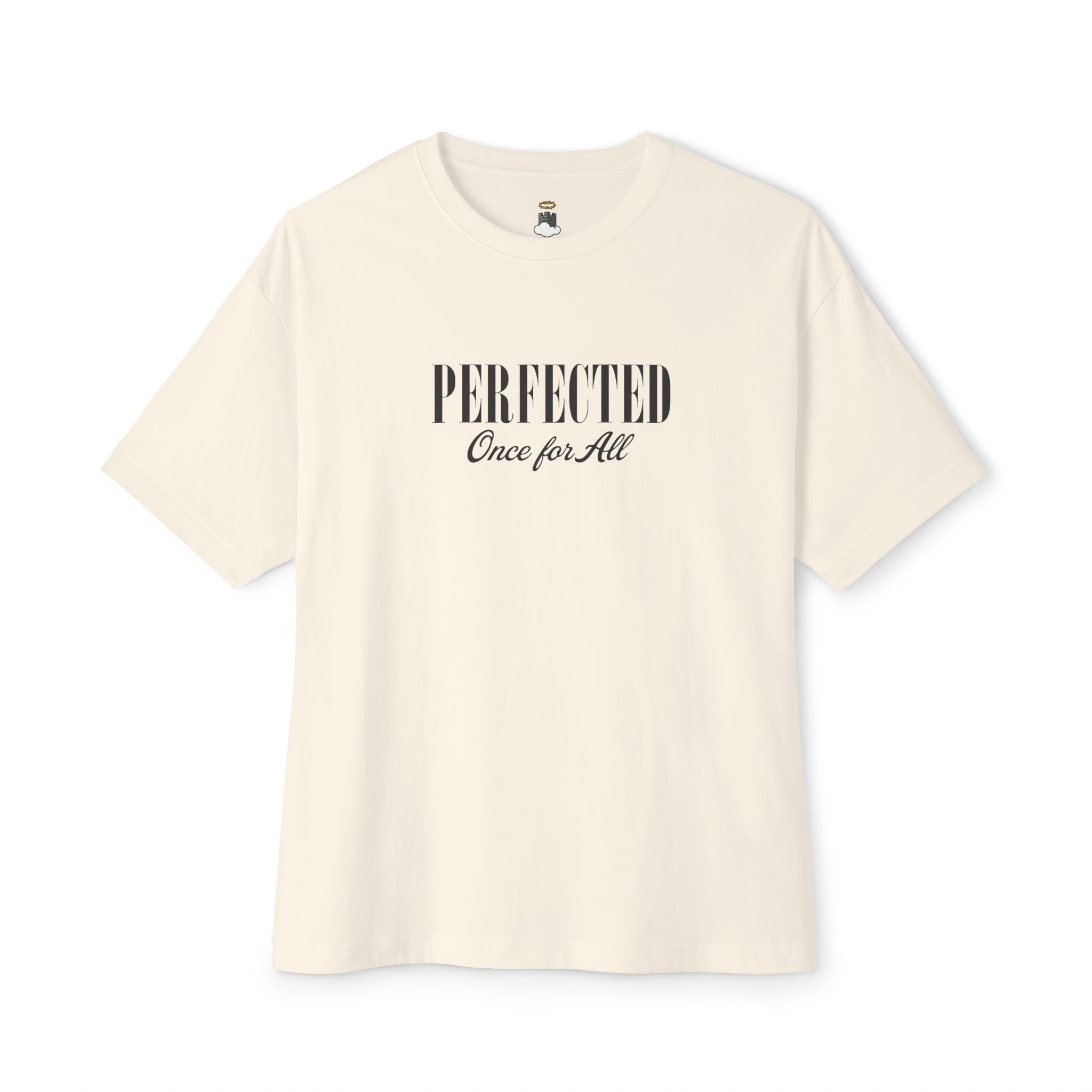 Perfected Once For All - Faith Oversized Tee